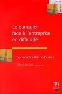 Vanessa Bouthinon-Dumas - Le banquier face à l'entreprise en difficulté.