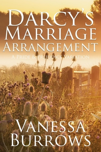 Vanessa Burrows - Darcy's Marriage Arrangement: A Pride &amp; Prejudice Variation.