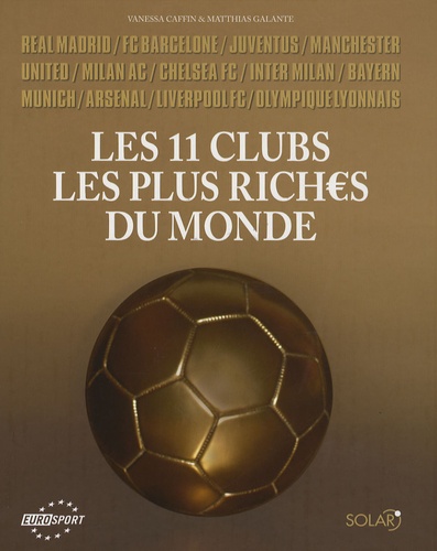 Vanessa Caffin et Matthias Galante - Les 11 clubs les plus riches du monde.