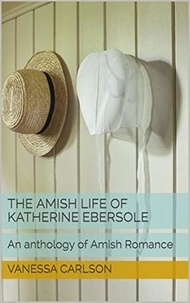  Vanessa Carlson - The Amish Life of Katherine Ebersole.