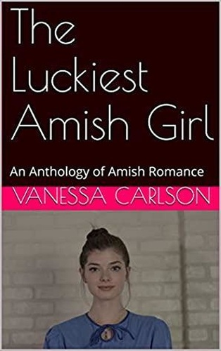  Vanessa Carlson - The Luckiest Amish Girl.