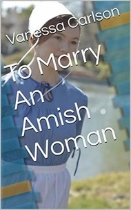  Vanessa Carlson - To Marry An Amish Woman.