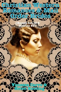 Christian Western Romances & Mail Order Brides (Boxed Set of Eight Stories #2)