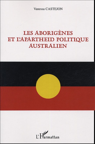 Vanessa Castejon - Les aborigènes et l'apartheid politique australien.