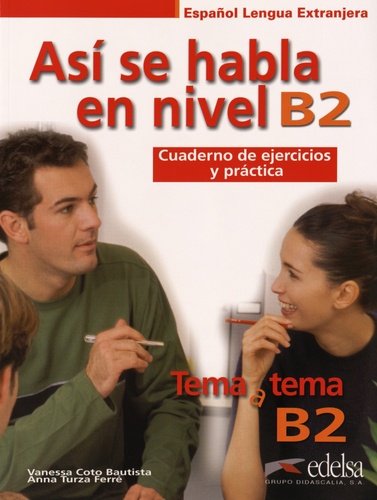 Vanessa Coto Bautista et Anna Turza Ferré - Asi se habla en nivel B2 - Cuaderno de ejercicios y practica.