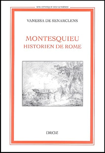 Vanessa de Senarclens - Montesquieu, historien de Rome.