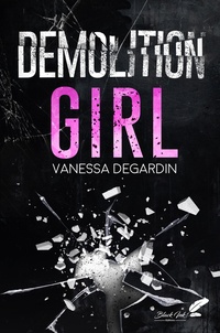 Vanessa Degardin - Demolition girl.