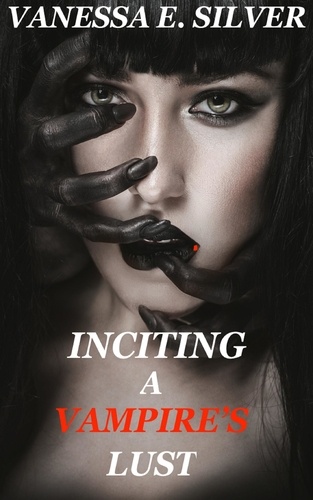  Vanessa E Silver - Inciting A Vampire’s Lust.