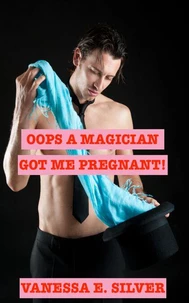 Oops A Magician Got Me Pregnant!