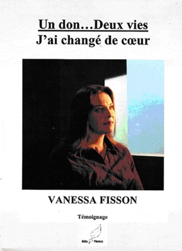 Vanessa Fisson - Un don... deux vies - J'ai changé de coeur.