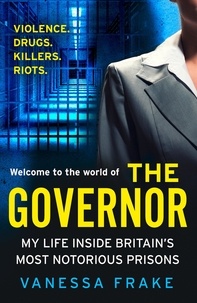 Vanessa Frake - The Governor - My Life Inside Britain’s Most Notorious Prisons.