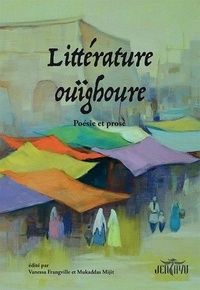 Vanessa Frangville et Mukaddas Mijit - Littérature ouïghoure - Poésie et prose.
