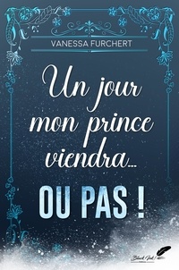 Téléchargements Ebook Torrents Un jour, mon prince viendra... Ou pas ! in French 9782379934957