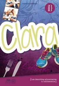 Vanessa Germain - Clara - Surmonter les troubles alimentaires à l'adolescence.