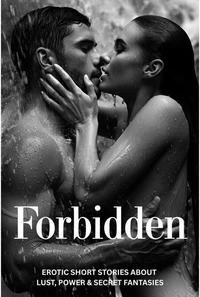 Forbidden – Erotic Short Stories about Lust, Power &amp; Secret Fantasies