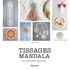 Vanessa Gossart - Tissages mandala - 14 créations faciles en pas à pas.