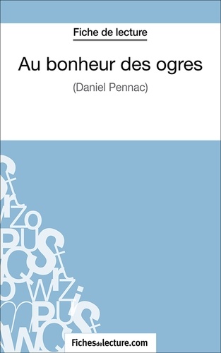 Vanessa Grosjean et  Fichesdelecture.com - Au bonheur des ogres - Analyse complète de l'oeuvre.