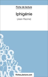 Vanessa Grosjean et  Fichesdelecture.com - Iphigénie - Analyse complète de l'oeuvre.