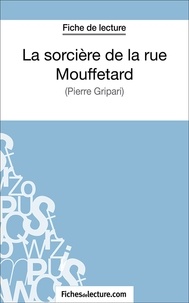 Vanessa Grosjean et  Fichesdelecture.com - La sorcière de la rue Mouffetard - Analyse complète de l'oeuvre.