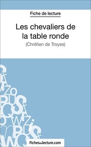 Vanessa Grosjean et  Fichesdelecture.com - Les chevaliers de la table ronde - Analyse complète de l'oeuvre.