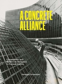 A Concrete Alliance - Communism and Modern Architecture in Postwar France