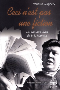 Vanessa Guignery - Ceci n'est pas une fiction - Les romans vrais de B.S. Johnson.