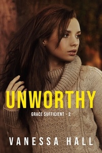  Vanessa Hall - Unworthy - Grace Sufficient, #2.