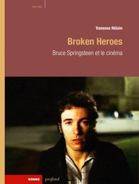 Vanessa Hélain - Broken Heroes - Bruce Springsteen et le cinéma.