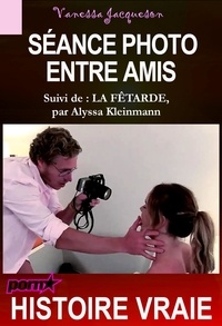 Vanessa Jacqueson et Alyssa Kleinmann - Séance Photo Entre Amis, suivi de « la Fêtarde » [Histoire Vraie].