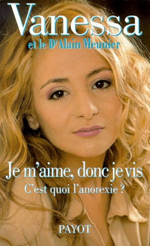  Vanessa et Alain Meunier - Je M'Aime, Donc Je Vis. C'Est Quoi L'Anorexie ?.