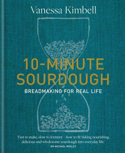10-Minute Sourdough. Breadmaking for Real Life