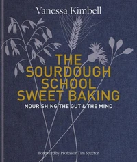 The Sourdough School: Sweet Baking