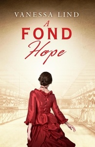  Vanessa Lind - A Fond Hope - SECRETS OF THE BLUE AND GRAY series featuring women spies in the American Civil War, #4.