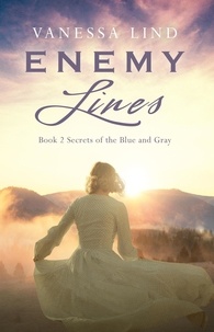  Vanessa Lind - Enemy Lines - SECRETS OF THE BLUE AND GRAY series featuring women spies in the American Civil War.