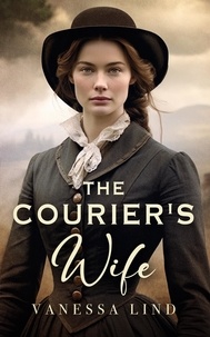  Vanessa Lind - The Courier's Wife - SECRETS OF THE BLUE AND GRAY series featuring women spies in the American Civil War, #1.