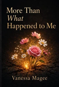 More Than What Happened to Me