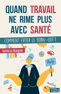 Vanessa Mangon - Quand travail ne rime plus avec santé - Comment éviter le burn-out ?.