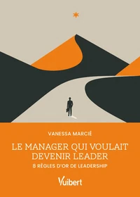 Le manager qui voulait devenir leader