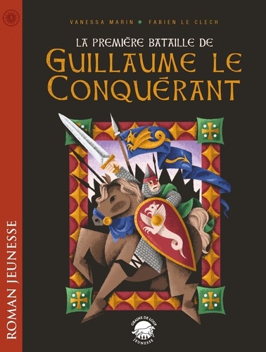 Vanessa Marin et Fabien Le Clech - La première bataille de Guillaume le Conquérant.