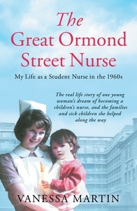 Vanessa Martin - Great Ormond Street Hospital Nurse - The life of a trainee nurse at GOSH in the 1960s.