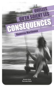 Vanessa Martinaux - Quelles qu'en soient les conséquences.