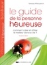 Vanessa Mielczareck - Le guide de la personne heureuse - Comment créer et attirer le meilleur dans sa vie ?.