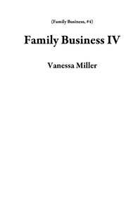  Vanessa Miller - Family Business IV - Family Business, #4.