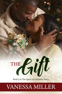  Vanessa Miller - The Gift - The Spirit of Christmas Series, #2.
