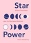 Star Power. Guide d'astrologie pour les mystiques modernes