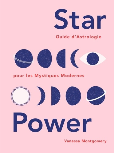 Star Power. Guide d'astrologie pour les mystiques modernes
