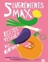 Vanessa Pollet - 5 ingrédients max - Recettes veggies du quotidien.
