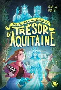 Vanessa Pontet - Sur les traces du fabuleux trésor d'Aquitaine.