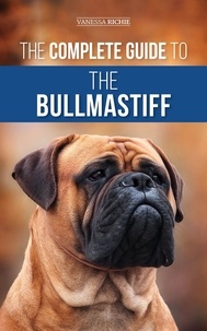  Vanessa Richie - The Complete Guide to the Bullmastiff.