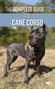 The Complete Guide to the Cane Corso